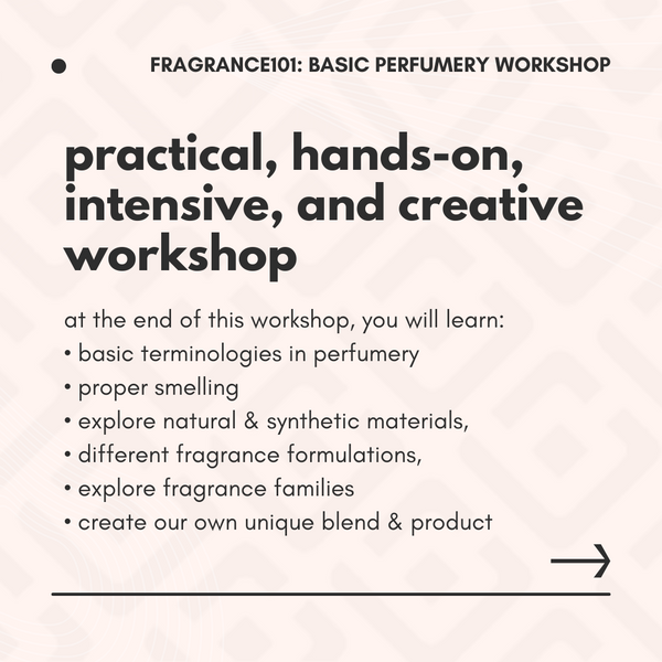 Fragrance101: Basic Perfumery & Fragrance Appreciation Workshop